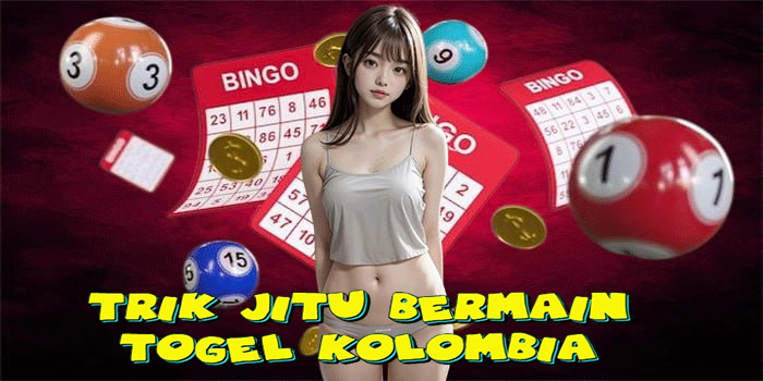 Trik Jitu Bermain Togel Kolombia