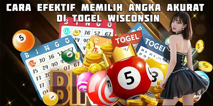 Cara Efektif Memilih Angka Akurat di Togel Wisconsin