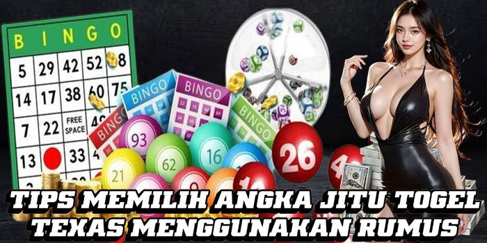  Tips Memilih Angka Jitu Togel Texas Menggunakan Rumus