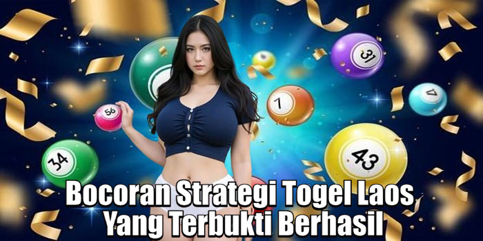 Bocoran Strategi Togel Laos Yang Terbukti Berhasil