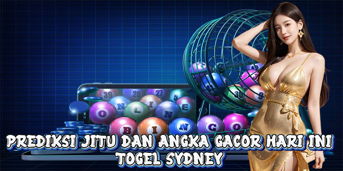 Prediksi Jitu Dan Angka Gacor Togel Sydney Hari Ini