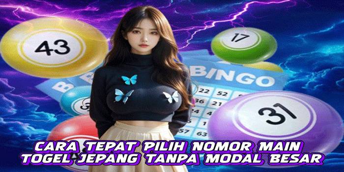 Cara Tepat Pilih Nomor Main Togel Jepang Tanpa Modal Besar