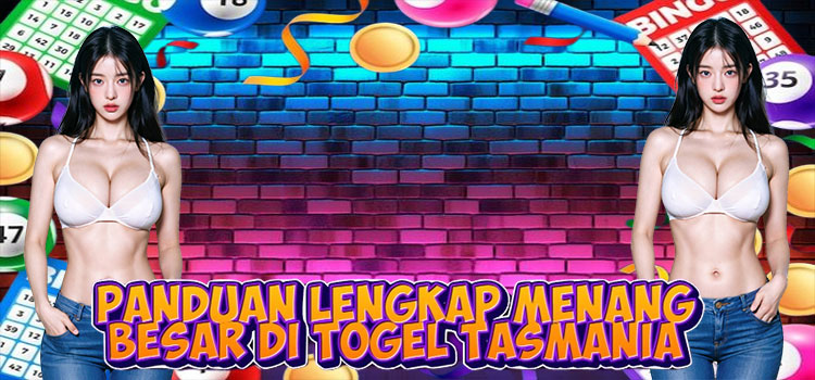 Panduan Lengkap Menang Besar di Togel Tasmania