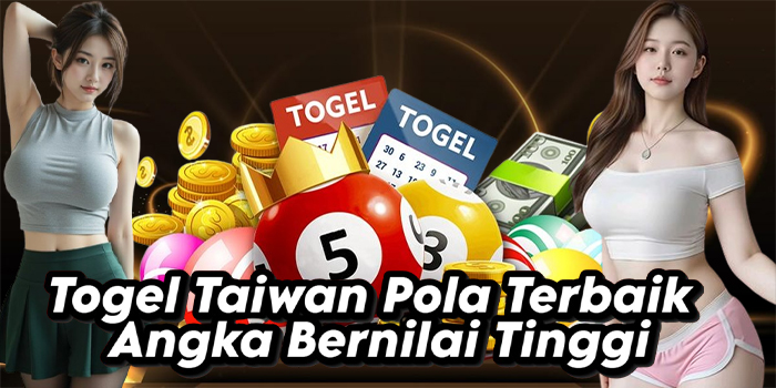 Togel Taiwan Pola Terbaik Angka Bernilai Tinggi