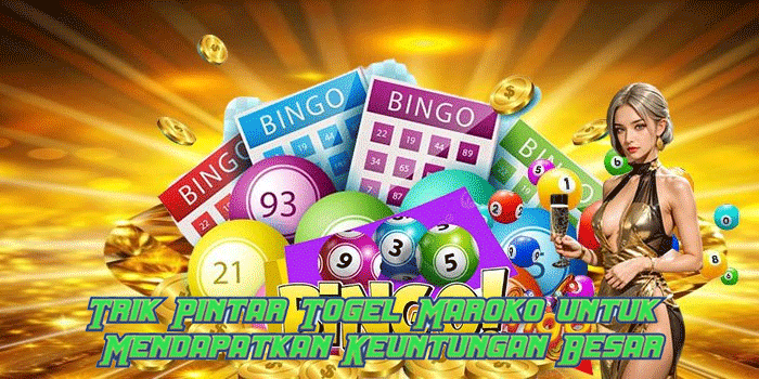 Trik Pintar Togel Maroko untuk Mendapatkan Keuntungan Besar