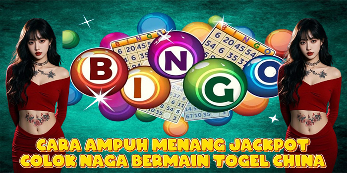 Cara Ampuh Menang Jackpot Colok Naga Bermain Togel China