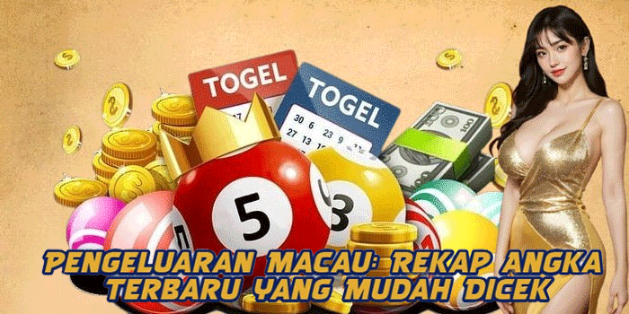 Pengeluaran Macau: Rekap Angka Terbaru yang Mudah Dicek